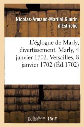 Beispielbild fr L'glogue de Marly, Divertissement. Marly, 4 Janvier 1702. Versailles, 8 Janvier 1702 (French Edition) zum Verkauf von Lucky's Textbooks