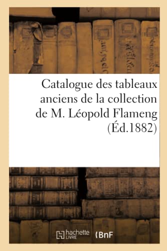 Beispielbild fr Catalogue Des Tableaux Anciens de la Collection de M. Lopold Flameng zum Verkauf von Buchpark