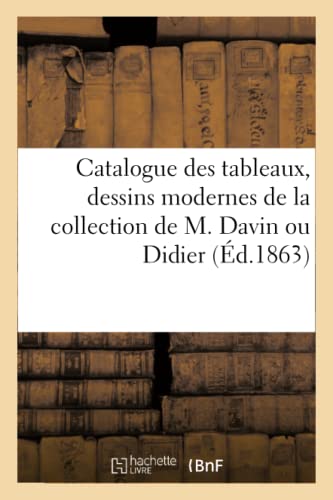 Beispielbild fr Catalogue Des Tableaux, Dessins Modernes de la Collection de M. Davin Ou Didier zum Verkauf von Buchpark