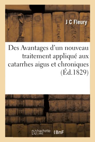 Stock image for Des Avantages d'Un Nouveau Traitement Appliqu Aux Catarrhes Aigus Et Chroniques: Ainsi Qu' La Gourme Des Jeunes Chevaux (French Edition) for sale by Lucky's Textbooks