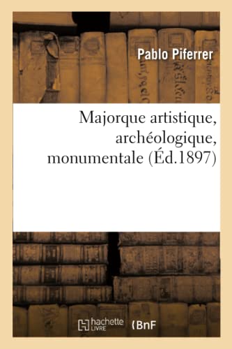 Imagen de archivo de Majorque Artistique, Archologique, Monumentale (French Edition) a la venta por Lucky's Textbooks