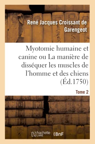 Imagen de archivo de Myotomie Humaine Et Canine Ou La Manire de Dissquer Les Muscles de l'Homme Et Des Chiens. Tome 2 (French Edition) a la venta por Lucky's Textbooks