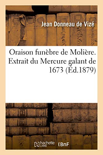 Stock image for Oraison Funbre de Molire. Extrait Du Mercure Galant de 1673 (French Edition) for sale by Lucky's Textbooks