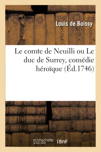 Stock image for Le Comte de Neuilli Ou Le Duc de Surrey, Comdie Hroque (French Edition) for sale by Lucky's Textbooks