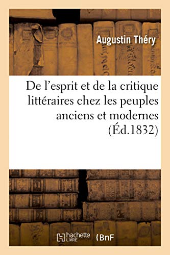 Stock image for de l'Esprit Et de la Critique Littraires Chez Les Peuples Anciens Et Modernes (French Edition) for sale by Lucky's Textbooks