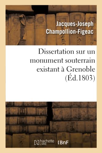 Stock image for Dissertation Sur Un Monument Souterrain Existant  Grenoble (French Edition) for sale by Lucky's Textbooks