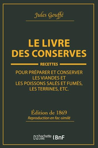 Beispielbild fr Le Livre Des Conserves, Ou Recettes Pour Prparer Et Conserver Les Viandes (French Edition) zum Verkauf von Lucky's Textbooks