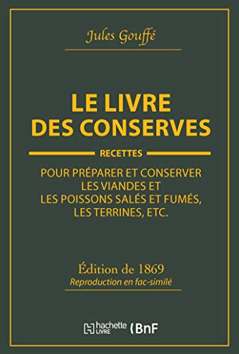 Imagen de archivo de Le Livre Des Conserves, Ou Recettes Pour Prparer Et Conserver Les Viandes (French Edition) a la venta por Lucky's Textbooks