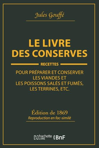 Stock image for Le Livre Des Conserves, Ou Recettes Pour Prparer Et Conserver Les Viandes (French Edition) for sale by Lucky's Textbooks