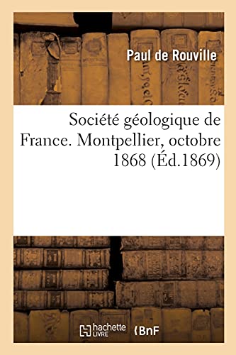 Beispielbild fr Soci t g ologique de France. Montpellier, octobre 1868 zum Verkauf von AwesomeBooks