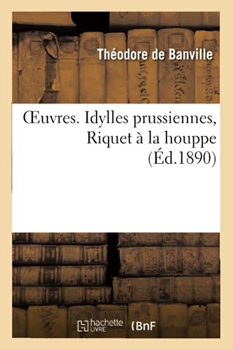 Imagen de archivo de OEuvres. Idylles prussiennes, Riquet  la houppe (French Edition) a la venta por Lucky's Textbooks