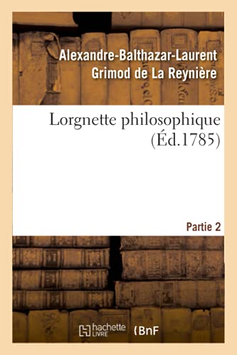 Stock image for Lorgnette Philosophique. Partie 2 (French Edition) for sale by Lucky's Textbooks