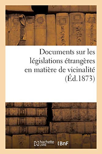 9782329362021: Documents sur les lgislations trangres en matire de vicinalit: publis par ordre de M. Beul, ministre secrtaire d'tat au dpartement de l'intrieur