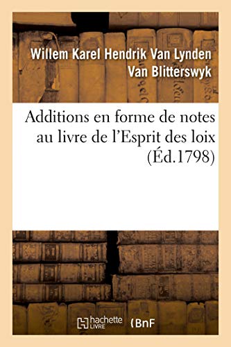 Stock image for Additions En Forme de Notes Au Livre de l'Esprit Des Loix (French Edition) for sale by Lucky's Textbooks