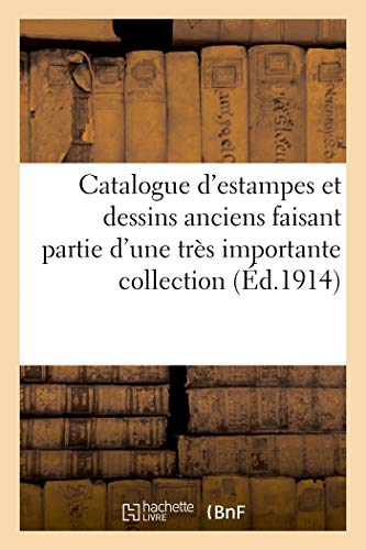 Beispielbild fr Catalogue d'Estampes Et Dessins Anciens Faisant Partie d'Une Trs Importante Collection (French Edition) zum Verkauf von Lucky's Textbooks