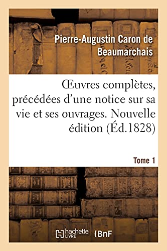 Stock image for Oeuvres Compltes. Nouvelle dition. Tome 1: Prcdes d'Une Notice Sur Sa Vie Et Ses Ouvrages (French Edition) for sale by Lucky's Textbooks