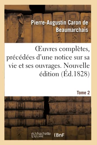 Stock image for Oeuvres Compltes. Nouvelle dition. Tome 2: Prcdes d'Une Notice Sur Sa Vie Et Ses Ouvrages (French Edition) for sale by Lucky's Textbooks