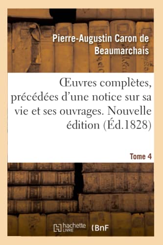 Beispielbild fr Oeuvres Compltes. Nouvelle dition. Tome 4: Prcdes d'Une Notice Sur Sa Vie Et Ses Ouvrages (French Edition) zum Verkauf von Lucky's Textbooks