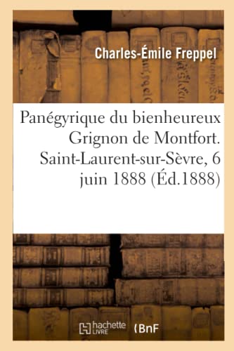 Beispielbild fr Pangyrique du bienheureux Grignon de Montfort SaintLaurentsurSvre, 6 juin 1888 zum Verkauf von PBShop.store US