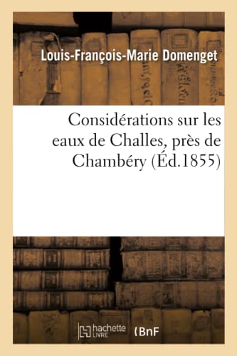 Beispielbild fr Considrations Sur Les Eaux de Challes, Prs de Chambry (French Edition) zum Verkauf von Lucky's Textbooks