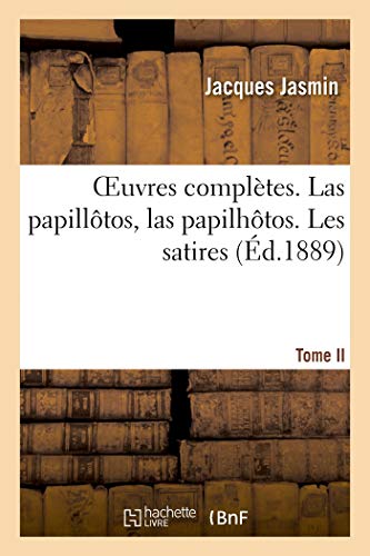 Stock image for Oeuvres Compltes. Las Papilltos, Las Papilhtos. Tome II. Les Satires (French Edition) for sale by California Books