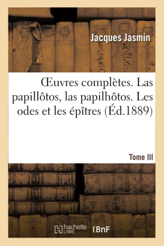 Stock image for Oeuvres Compltes. Las Papilltos, Las Papilhtos. Tome III. Les Odes Et Les ptres (French Edition) for sale by California Books