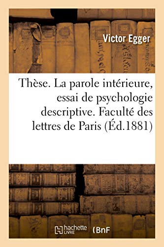 Stock image for Thse. La Parole Intrieure, Essai de Psychologie Descriptive. Facult Des Lettres de Paris (French Edition) for sale by Book Deals