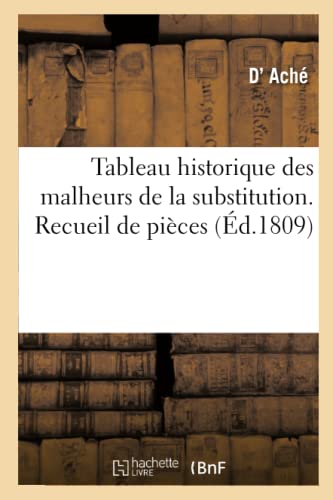 Imagen de archivo de Tableau Historique Des Malheurs de la Substitution. Recueil de Pices (French Edition) a la venta por Lucky's Textbooks