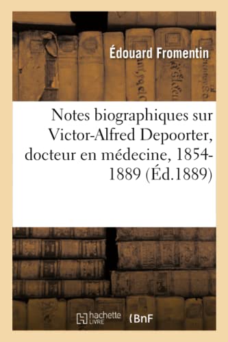 Stock image for Notes biographiques sur VictorAlfred Depoorter, docteur en mdecine, 18541889 for sale by PBShop.store US