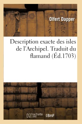 Stock image for Description exacte des isles de l'Archipel Traduit du flamand for sale by PBShop.store US