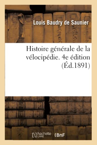Imagen de archivo de Histoire generale de la velocipedie. 4e edition a la venta por Chiron Media