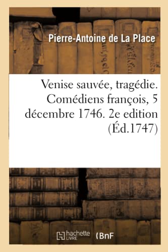 Stock image for Venise sauve, tragdie Comdiens franois, 5 dcembre 1746 2e edition for sale by PBShop.store US