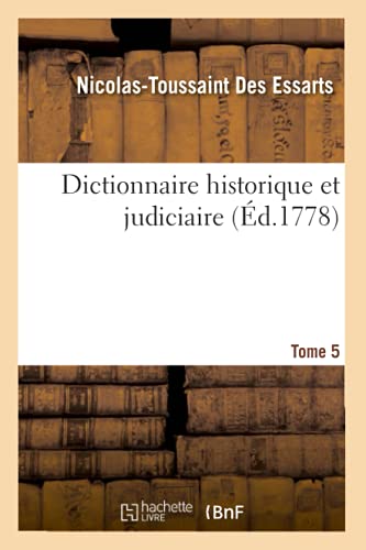 Imagen de archivo de Dictionnaire historique et judiciaire (d.1778): Ou Dictionnaire Historique Et Judiciaire. Tome 5 a la venta por Buchpark