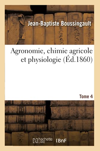 Imagen de archivo de Agronomie, Chimie Agricole Et Physiologie. Tome 4 (French Edition) a la venta por Lucky's Textbooks
