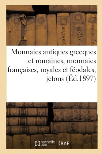 9782329416212: Monnaies Antiques Grecques Et Romaines, Monnaies Franaises, Royales Et Fodales, Jetons: Et Mdailles (French Edition)