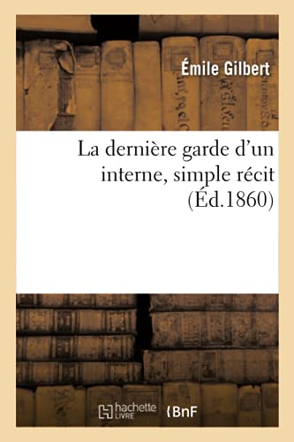 Stock image for La Dernire Garde d'Un Interne, Simple Rcit (French Edition) for sale by Lucky's Textbooks