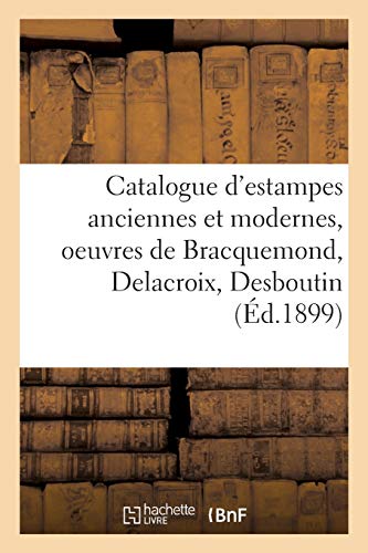 9782329417905: Catalogue d'estampes anciennes et modernes, oeuvres de Bracquemond, Delacroix, Desboutin: dessins anciens et modernes