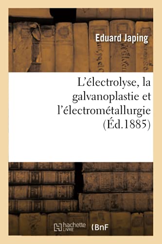 Imagen de archivo de L'lectrolyse, La Galvanoplastie Et l'lectromtallurgie (French Edition) a la venta por Lucky's Textbooks