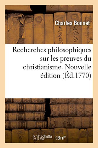 Beispielbild fr Recherches philosophiques sur les preuves du christianisme. Nouvelle  dition zum Verkauf von WorldofBooks