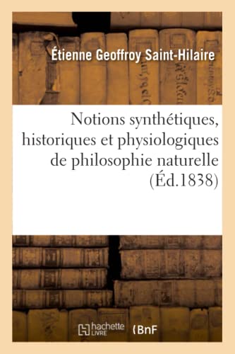 Stock image for Notions Synthtiques, Historiques Et Physiologiques de Philosophie Naturelle (French Edition) for sale by Lucky's Textbooks