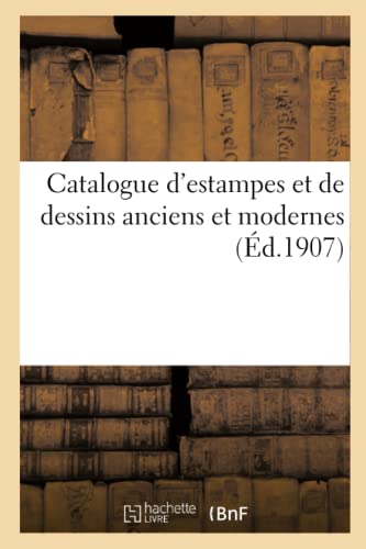 Beispielbild fr Catalogue d'Estampes Et de Dessins Anciens Et Modernes (French Edition) zum Verkauf von Lucky's Textbooks