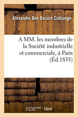 Stock image for A MM. Les Membres de la Socit Industrielle Et Commerciale,  Paris: Lettre  Victor Et Gustave Laurent Mayer, Septembre 1835 (French Edition) for sale by Lucky's Textbooks