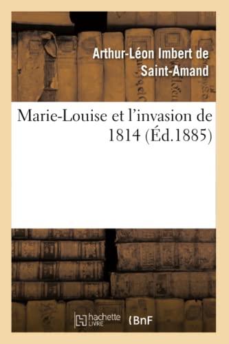Stock image for Marie-Louise Et l'Invasion de 1814 (French Edition) for sale by Lucky's Textbooks