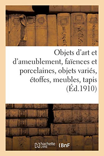 Stock image for Objets d'Art Et d'Ameublement, Faences Et Porcelaines, Objets Varis, toffes, Meubles, Tapis (French Edition) for sale by Lucky's Textbooks