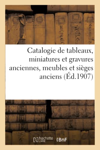 Stock image for Catalogie de Tableaux, Miniatures Et Gravures Anciennes, Meubles Et Siges Anciens, Bronzes d'Art: Et d'Ameublement, Pendules, Lustres, Pendule Empire En Marbre Blanc, Objets Divers (French Edition) for sale by Lucky's Textbooks