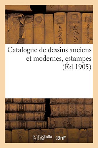 Beispielbild fr Catalogue de Dessins Anciens Et Modernes, Estampes (French Edition) zum Verkauf von Lucky's Textbooks