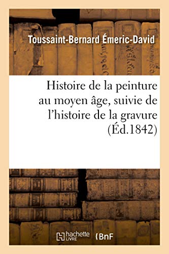 Beispielbild fr Histoire de la peinture au moyen ge, suivie de l'histoire de la gravure (French Edition) zum Verkauf von Lucky's Textbooks