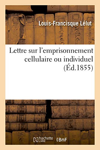 Stock image for Lettre Sur l'Emprisonnement Cellulaire Ou Individuel (French Edition) for sale by Lucky's Textbooks