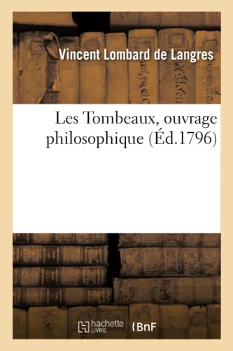 Imagen de archivo de Les Tombeaux, ouvrage philosophique (French Edition) a la venta por Lucky's Textbooks