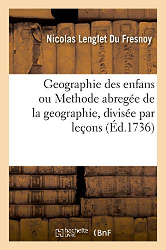 Stock image for Geographie des enfans ou Methode abrege de la geographie, divise par leons avec la liste des cartes necessaires aux enfans for sale by PBShop.store US